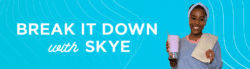 Break it down with Skye